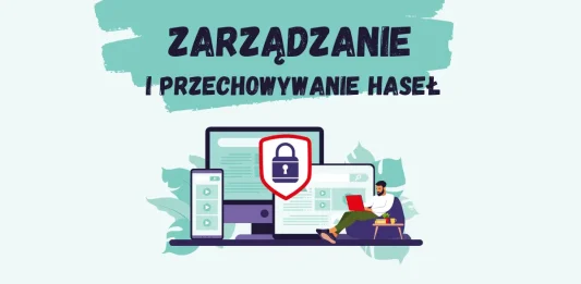 Zarządzanie i pcewchowywanie haseł